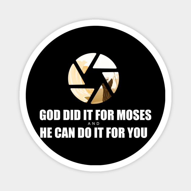 God Did it for Moses, and He can do it for you Magnet by Artaron